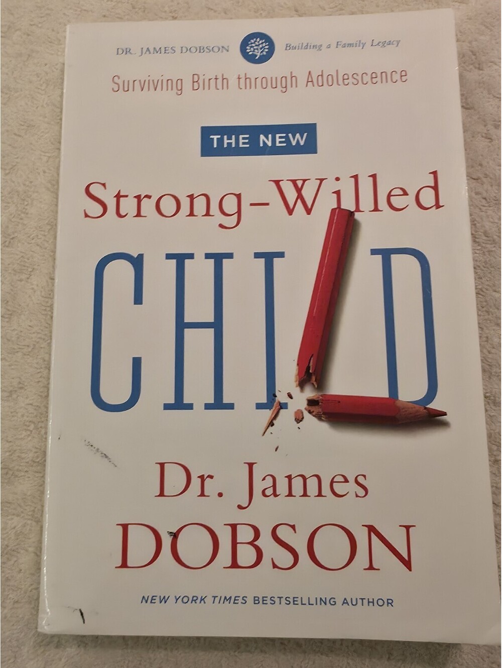 Strong-Willed Child: Birth Through Adolescence by James C. Dobson